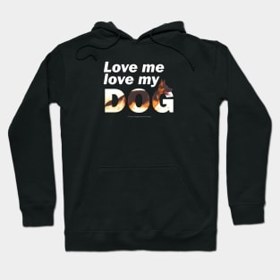 Love me love my dog - German shepherd oil painting wordart Hoodie